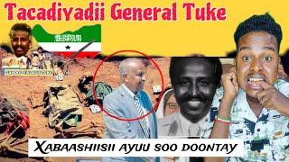 Waa maxay Sababta General Tuke Garoowe U yimi ?Miyuu ilaaway Tacadiyadii uu Ka gestay Somaliland.