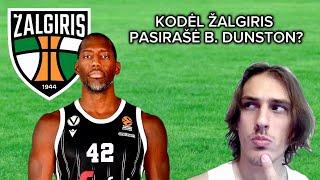 Kodėl ŽALGIRIS Pasirašė Bryant Dunston?