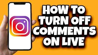 How To Turn Off Comments On Instagram Live As Viewer (Easy)