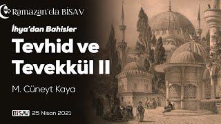 Tevhid ve Tevekkül - 2 [İhyâ'dan Bahisler] | M. Cüneyt Kaya