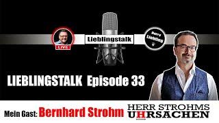 Lieblingstalk Episode 33 / Bernhard Strohm @HerrStrohms Uhrsachen