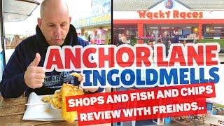 INGOLDMELLS - ANCHOR LANE -SKEGNESS - AT WACKY RACES DISCOUNT STORE - AND GRAYS FISH & CHIP REVIEW