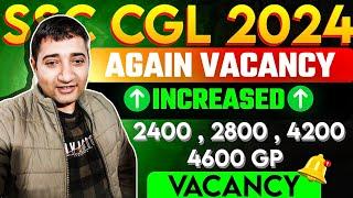 SSC CGL 2024 Vacancy Increased | 2400 to 4600 GP | Updated Vacancy Chart