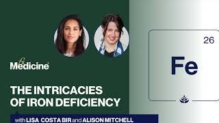 The Intricacies of Iron Deficiency with Lisa Costa Bir and Alison Mitchell