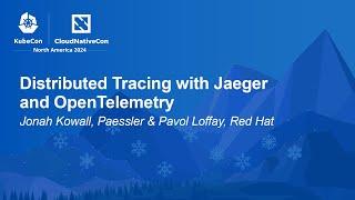 Distributed Tracing with Jaeger and OpenTelemetry - Jonah Kowall, Paessler & Pavol Loffay, Red Hat