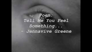 Tell Me You Feel Something - J.G. (Poem Video)