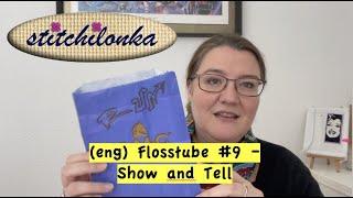 (eng) Flosstube #9 show and tell