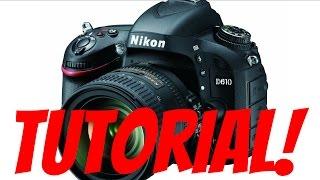 Nikon D610 Overview Training Tutorial