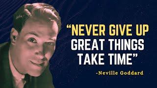 NEVER GIVE UP, GREAT THINGS TAKE TIME - Neville Goddard Motivation