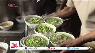 Phở Việt lọt top món ăn đựng trong bát ngon nhất thế giới| VTV24