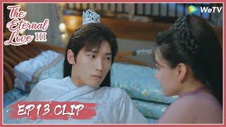 【The Eternal Love S3】EP13 Clip | Constant kiss! Mo Liancheng asks for her favor?! | 双世宠妃3 | ENG SUB