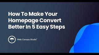 How To Make Your Homepage Convert Better In 5 Easy Steps | The Website Conversion Show