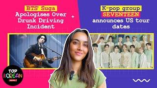 Sakshma Srivastav ft. Korean News: Suga APOLOGISES over drunk driving|Seventeen reveal US tour dates