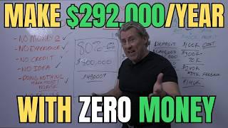 How to Make $292,000 With ZERO MONEY!