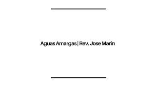 Aguas Amargas | Rev. Jose Marin | 7.28.24