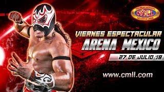 LUCHA LIBRE VIERNES ESPECTACULAR DE ARENA MEXICO 27 DE JULIO DE 2018 FUNCION COMPLETA