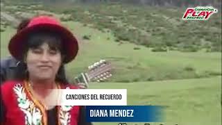 DIANA  MENDEZ // CANCIONES DEL RECUERDO EN CHIMAYCHA PLAY MUSIC