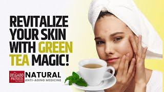 Revitalize Your Skin With Green Tea Magic ǀ Dr. Nick Delgado PhD