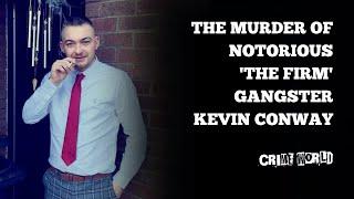 The murder of notorious 'The Firm' gangster Kevin Conway