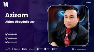 Abbos Ubaydullayev - Azizam (audio)