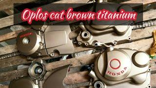 Tutorial Oplos cat brown titanium.. Begini caranya