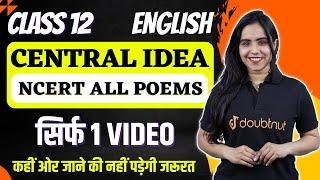 Class 12 English | Central Idea For All Poems |One Shot | Common Central Idea in poems NCERT English