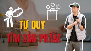 Tư duy tìm sản phẩm #bigmanmarketing | Big Man Marketing