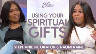 Stephanie Ike Okafor & Naomi Raine: Knowing and Using Your Spiritual Gifts | Better Together on TBN