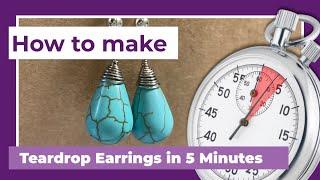 How to Make Earrings in Five Minutes - Turquoise Teardrop Earrings