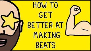 How you can get better at making beats! 