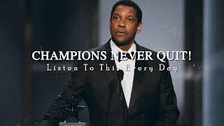 CHAMPIONS NEVER QUIT! | DENZEL WASHINGTON SPEECH