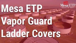 Mesa ETP Vapor Guard Ladder Cover For Aboveground Storage Tanks