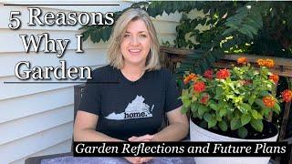 5 Reasons Why I Garden | Garden 2022 Reflections and Future Plans