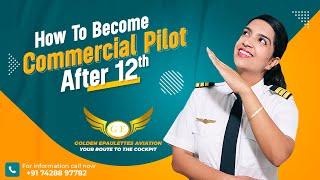 How to Become a Commercial Pilot after 12th & Graduation in India | All Details | Golden Epaulettes