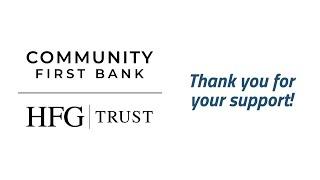 Thank you for your support, Community First Bank / HFG Trust!