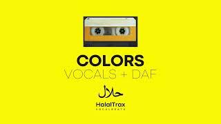 Colors - Vocals & Daf (Nasheed Background) - Vocals Only Halal Beats Type #halaltrax