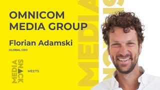 #MediaSnack MEETS: Florian Adamski, Global CEO of Omnicom Media Group