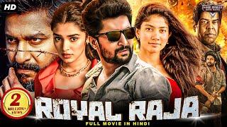 Nani & Sai Pallavi's ROYAL RAJA Full Blockbuster Hindi Dubbed Movie | Krithi Shetty | South Movie