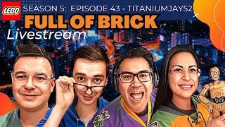 TitaniumJay52 - Full of Brick - S5, E43 - Dec 13/24