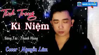 Tình Trong Kỉ Niệm | ST Thanh Hùng | Cover Nguyễn Lâm ( Hát live)