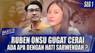 RUBEN ONSU GUGAT CERAI, ADA APA DENGAN HATI SARWENDAH ??  - BARISTA