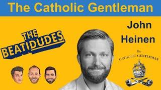 Get to know THE Catholic Gentleman -  John Heinen | Episode #019
