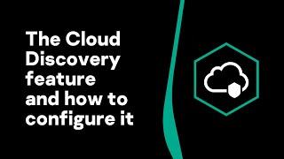 Part 3: The Cloud Discovery feature and how to configure it