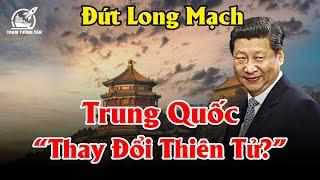 Long Mạch Trung Hoa 5 Ngàn Năm “Đứt Gãy” - Tập Cận Bình Có Phải Chân Mệnh Thiên Tử?