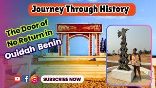 Journey Through History | The Door of No Return in Ouidah, Benin