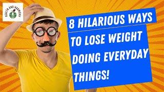 8 Hilarious Ways to Lose Weight Doing Everyday Things