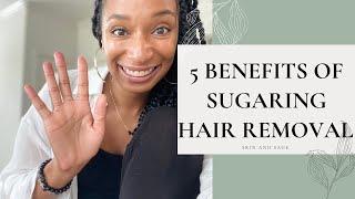 5 Benefits Of Sugaring Hair Removal | Skin and Sage