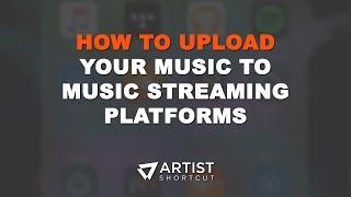 How To Upload Your Music To Apple Music, Tidal, Spotify, & Etc  | Artist Shortcut
