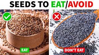 4 Seeds You Should Be Eating And 4 You Shouldn't