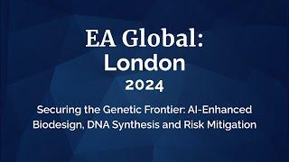 AI-enhanced biodesign, DNA synthesis and risk mitigation | Nicole Wheeler | EAG London: 2024